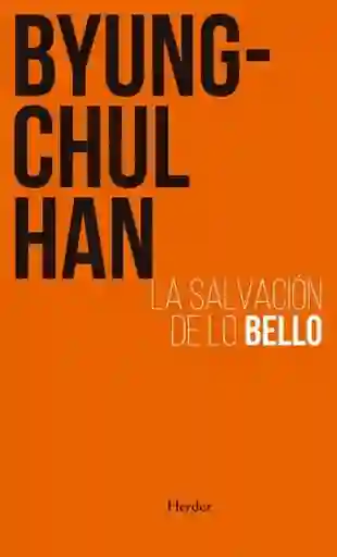 La Salvacion de lo Bello - Han Byung-Chul