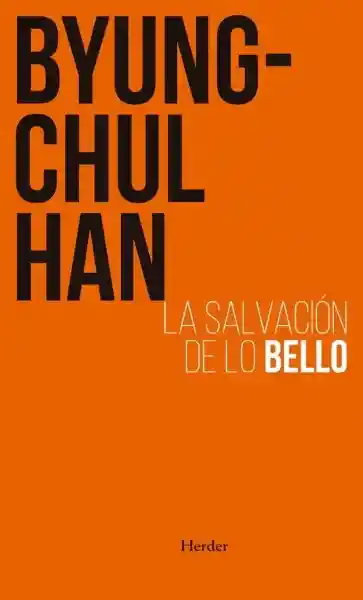 La Salvacion de lo Bello - Han Byung-Chul