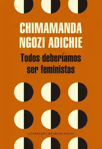 Chimamanda Ngozi Adichie - Todos Deberíamos Ser Feministas