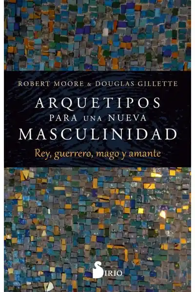 Arquetipos Para Una Nueva Masculinidad - Moore