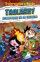 Trolardy #4 Atrapados en la Escuela - Trolerotutos Y Hardy