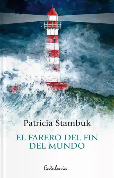 El Farero Del Fin Del Mundo - Stambuk Patricia