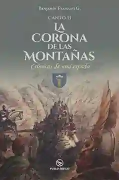 La Corona de Las Montañas. Canto II de Crónicas de Una Espada