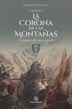 La Corona de Las Montañas. Canto II de Crónicas de Una Espada