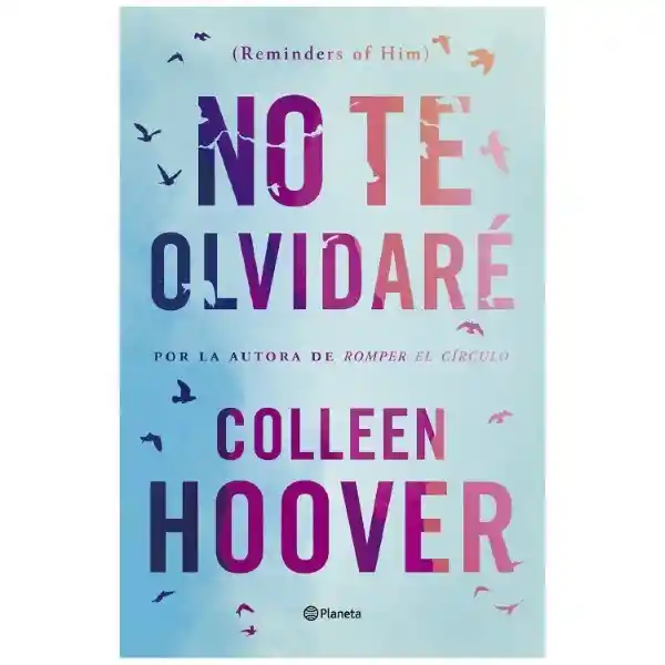 No te Olvidaré Reminders Of Him - Colleen Hoover