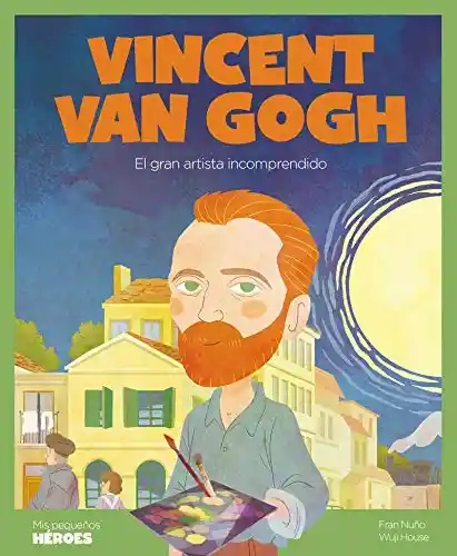 Vincent Van Gogh (Mis Pequeños Heroes)