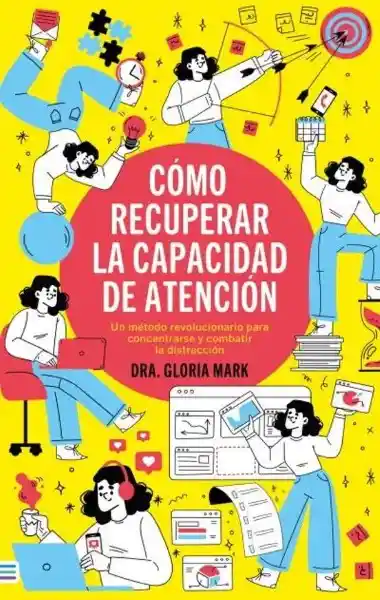 Como Recuperar la Capacidad de Atención - Mark Gloria