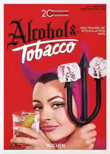 20th Century Alcohol & Tobacco Ads. 40th Ed - Heller Steven