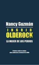 Ingrid Olderock. La Mujer de Los Perros