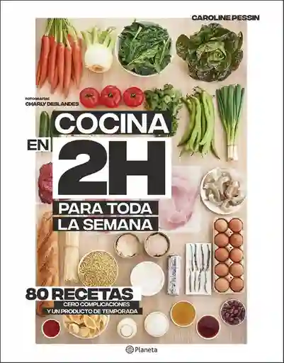 Cocina en 2 Horas Para Toda la Semana