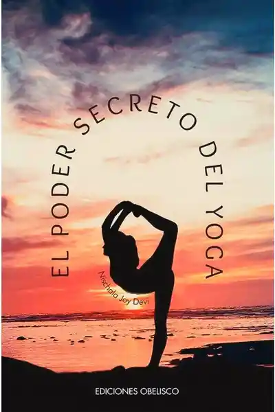 El Poder Secreto Del Yoga - Joy Devi Nischala