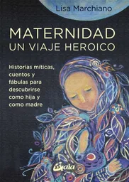 Maternidad un Viaje Heroico - Marchiano Lisa