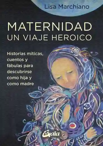 Maternidad un Viaje Heroico - Marchiano Lisa