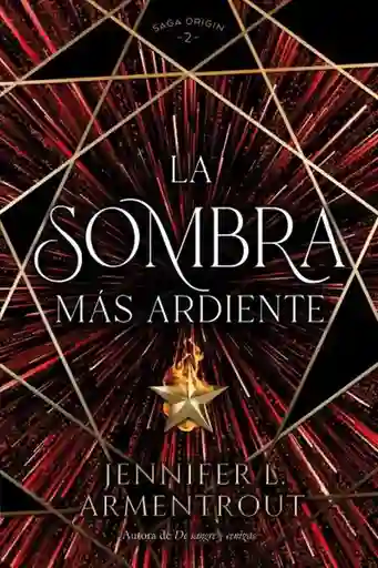 La Sombra Más Ardiente. Saga Origin #2 - Armentrout Jennifer