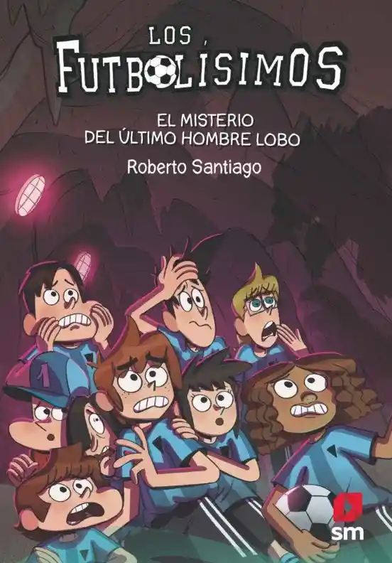 Los Futbolísimos 16: el Misterio Del Último Hombre Lobo