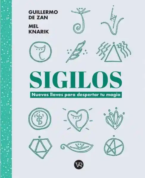 Sigilos. Nuevas Llaves Para Despertar tu Magia