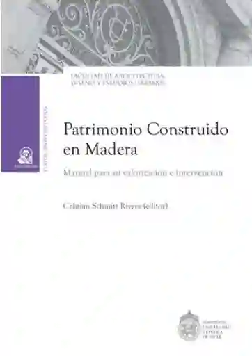 Patrimonio Construido en Madera - Schmitt Rivera Cristián