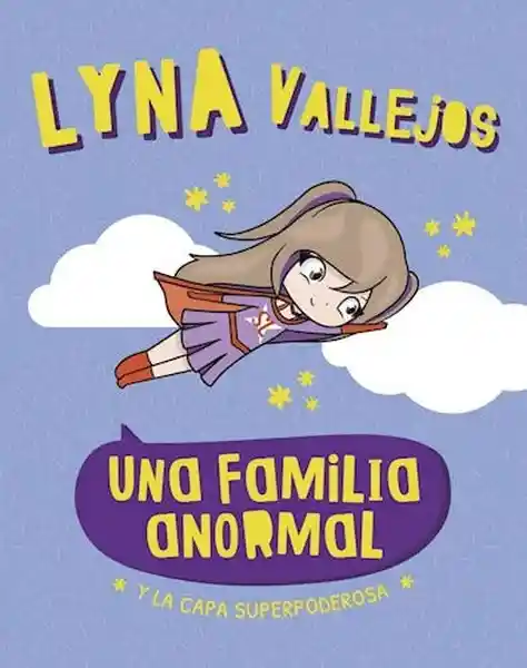 Una Familia Anormal. Y la Capa Superpoderosa - Vallejos Lyna