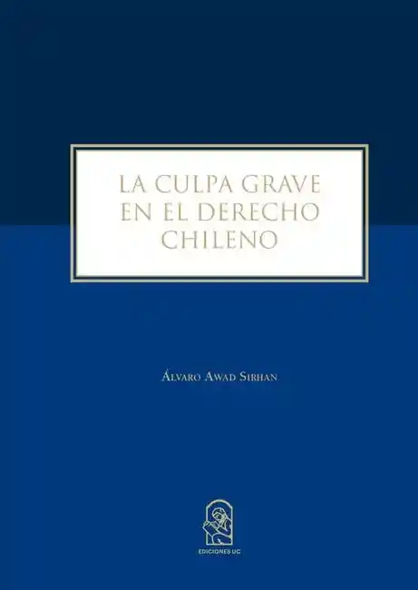 La Culpa Grave en el Derecho Chileno - Awad Sirhan Alvaro