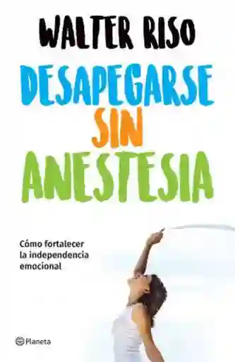 Desapegarse Sin Anestesia - Riso Walter