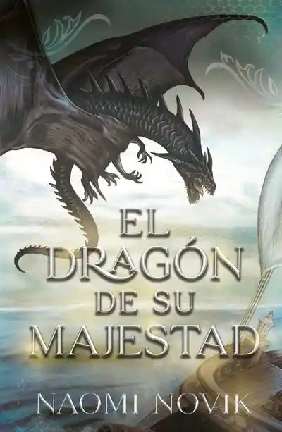 El Dragón de su Majestad - Saga Temerario #1