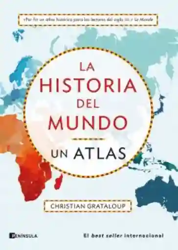 La Historia Del Mundo. Un Atlas - Grataloup Christian