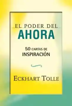 El Poder Del Ahora. 50 Cartas de Inspiración - Tolle Eckhart