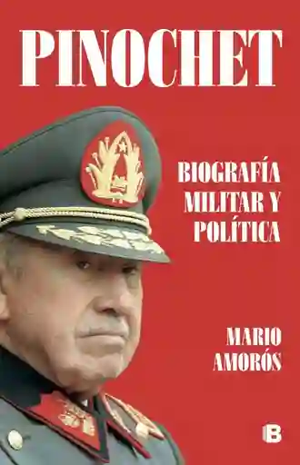 Pinochet Biografia Militar y Politica