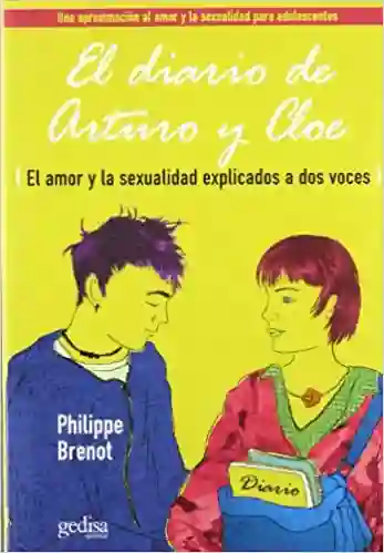 El Diario de Arturo y Cloe. el Amor y la Sexualidad Explicado