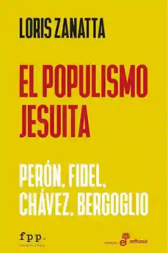 El Populismo Jesuita - Zanatta Loris