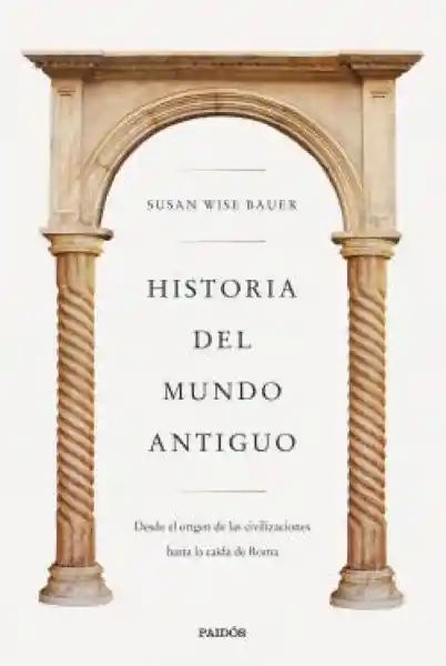 Historia Del Mundo Antiguo - Wise Bauer Susan