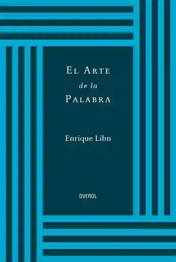 El Arte de la Palabra - Lihn Enrique