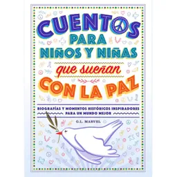 Cuentos Para Niños y Niñas Que Sueñan Con la Paz - G. L. Marvel