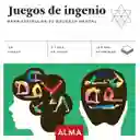 Juegos de Ingenio Para Estimular la Agududeza Mental - Alma