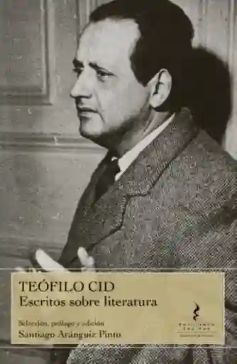 Teofilo Cid. Escritos Sobre Literatura - Santiago Aráguiz Pinto