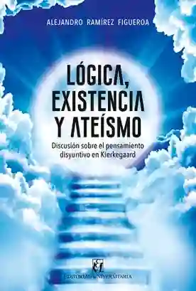 Logica Existencia y Ateismo. Discusion