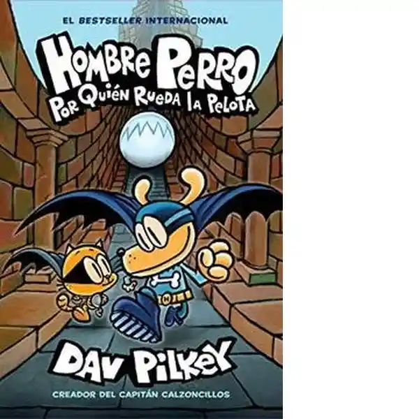 Hombre Perro Por Quién Rueda la Pelota ( Perro #7) - Pilkey Dav