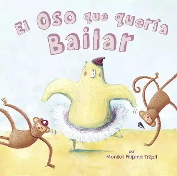 El Oso Que Quería Bailar - Latinbooks