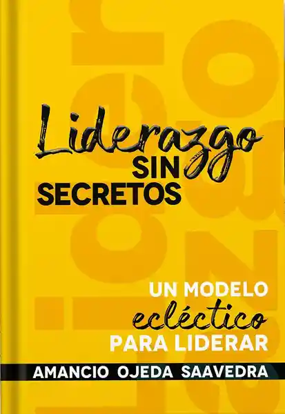 Liderazgo Sin Secretos - Ojeda Saavedra Amancio