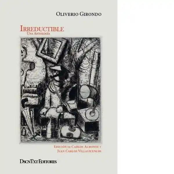 Irreductible. Una Antología - Girondo Oliverio