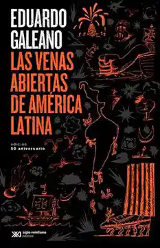 Las Venas Abiertas de América Latina (Edicion 50 Aniversario)