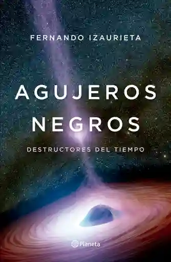 agujeros negros. destructores dEl Tiempo