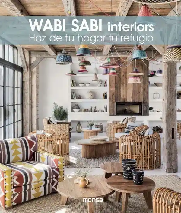Wabi Sabi Interiors. Haz de tu Hogar tu Refugio