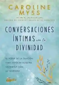 Conversaciones Intimas Con la Divinidad