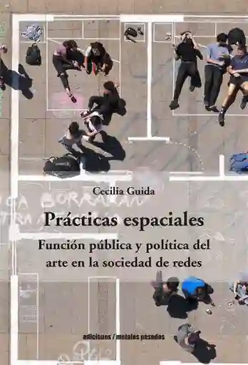 Practicas Espaciales. Funcion Publica y Politica de Arte