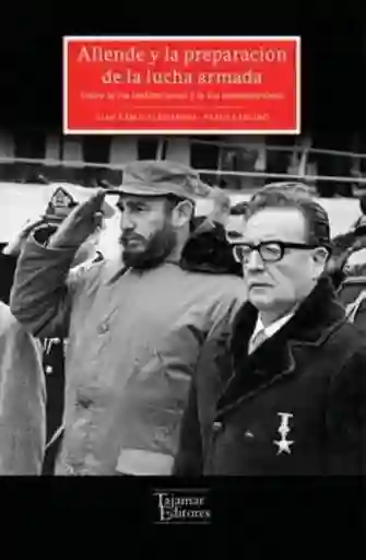 Allende y la Preparación de la Lucha Armada