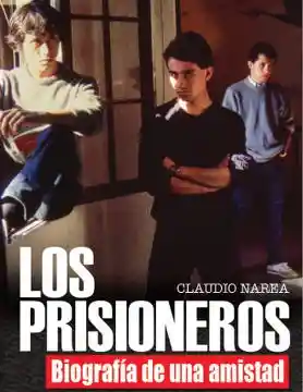 Los Prisioneros. Biografía de Una Amistad