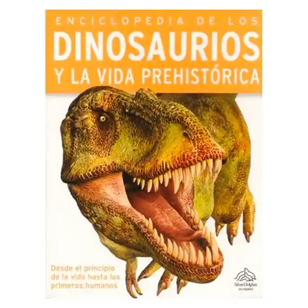 Enciclopedia de Los Dinosaurios y la Vida Prehistórica