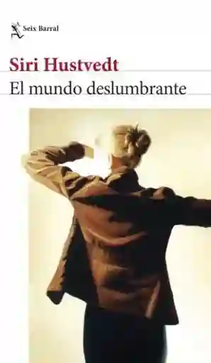 El Mundo Deslumbrante - Hustvedt Siri