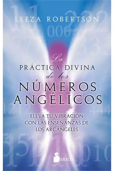 La Práctica Divina de Los Números Angélicos - Robertson Leeza